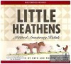 Little Heathens: Hard Times and High Spirits on an Iowa Farm During the Great Depression - Mildred Armstrong Kalish