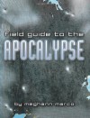 Field Guide to the Apocalypse: Movie Survival Skills for the End of the World - Meghann Marco, Dominic Bugatto