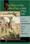 The Plum in the Golden Vase or, Chin P'ing Mei: Volume Three: The Aphrodisiac - Lanling Xiaoxiao Sheng, David Tod Roy