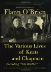 The Various Lives of Keats and Chapman: Including The Brother - Flann O'Brien