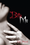 Bite me - C.C. Wood