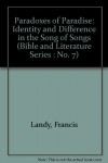 Paradoxes of Paradise: Identity and Difference in the Song of Songs (Bible and Literature Series : No. 7) - Francis Landy