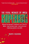 Superbug: The Fatal Menace of MRSA - Maryn McKenna