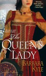 The Queen's Lady - Barbara Kyle