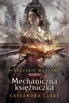 Mechaniczna księżniczka (Diabelskie maszyny, #3) - Anna Reszka, Cassandra Clare