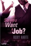 So You Want a Job - Roxy Harte