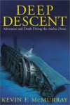 Deep Descent: Adventure and Death Diving the Andrea Doria - Kevin F. McMurray