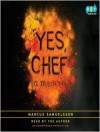 Yes, Chef: A Memoir - Marcus Samuelsson