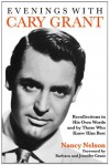 Evenings With Cary Grant: Recollections in His Own Words and by Those Who Knew Him Best - Nancy Nelson