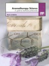 Aromatherapy Science: A Guide for Healthcare Professionals - Maria Lis-Balchin