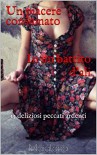 Un piacere consumato In un battito d'ali: 13 deliziosi peccati ardenti (Italian Edition) - Maialona