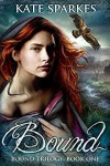 Bound (Bound Trilogy Book 1) - Kate Sparkes