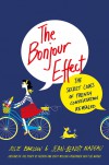 The Bonjour Effect: The Secret Codes of French Conversation Revealed - Julie Barlow, Jean-Benoît Nadeau