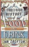 A Curious History of Food and Drink - Ian Crofton