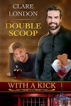 Double Scoop (With A Kick Book 8) - Clare London