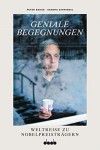 Geniale Begegnungen: Weltreise zu Nobelpreisträgern - Peter Badge, Sandra Zarrinbal