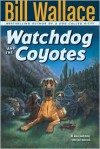 Watchdog and the Coyotes - Bill Wallace,  David Slonim (Illustrator)