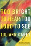 Too Bright to Hear Too Loud to See - 