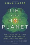Diet for a Hot Planet: The Climate Crisis at the End of Your Fork and What You Can Do about It - Anna Lappe, Bill McKibben