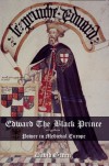 Edward the Black Prince: Power in Medieval Europe - David  Green