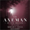 The Axeman of New Orleans: The True Story - Miriam C. Davis, Elizabeth Barrett Browning