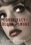 Conspiracy of Blood and Smoke - Anne Blankman