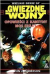 Opowieści z kantyny Mos Eisley - Kevin J. Anderson, Jennifer Roberson, Barbara Hambly, Dave John Wolverton, Ann Carol Crispin, Daniel Keys Moran, Michael Shayne Bell, Garfield Reeves Stevens, Judith Reeves Stevens, David Bischoff, Rebecca Moesta, Kathy Tyers, Tom Veitch, Martha Veitch, Doug Beason, Jer