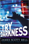 Try Darkness - James Scott Bell