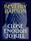 Close Enough To Kill - Beverly Barton