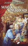 Magic Mirrors : The High Fantasy and Low Parody of John Bellairs - John Bellairs, Marilyn Fitschen, Bruce Coville, Ellen Kushner