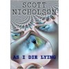 As I Die Lying - Scott Nicholson