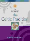 The Way Of The Celtic Tradition - Caitlín Matthews