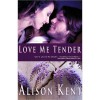Love Me Tender - Alison Kent
