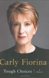 Tough Choices: A Memoir - Carly Fiorina