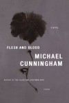 Flesh and Blood - Michael Cunningham