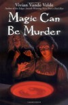 Magic Can Be Murder - Vivian Vande Velde