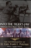 Into the Tiger's Jaw : America's First Black Marine Aviator - The Autobiography of Lt. Gen. Frank E. Petersen - Frank E. Petersen;J. Alfred Phelps