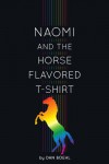 Naomi and the Horse-Flavored T-Shirt - Dan Boehl