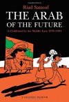 The Arab of the Future: A Graphic Memoir - Riad Sattouf