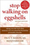 Stop Walking on Eggshells: Taking Your Life Back When Someone You Care About Has Borderline Personality Disorder - Paul T. Mason,  Randi Kreger