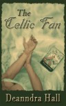The Celtic Fan - Deanndra Hall
