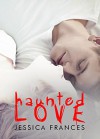 Haunted Love - Jessica Frances