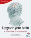 Upgrade Your Brain (52 Brilliant Ideas) - John Middleton