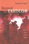 Beyond Exoticism: Western Music and the World - Timothy D. Taylor