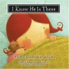 I Know He Is There - Rebecca Gunderson Thornley