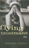 The Flying Troutmans - Miriam Toews