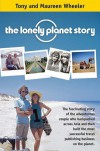 The Lonely Planet Story - Tony Wheeler, Maureen Wheeler