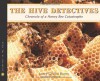 The Hive Detectives: Chronicle of a Honey Bee Catastrophe - Loree Griffin Burns, Ellen Harasimowicz