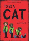 To Be A Cat - Matt Haig