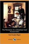 The Romance of a Christmas Card - Kate Douglas Wiggin,  Alice Ercle Hunt (Illustrator)